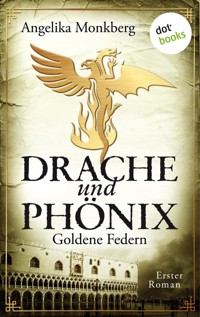 DRACHE UND PHÖNIX - Band 1: Goldene Federn - Angelika Monkberg - E-Book