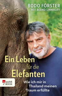 Ein Leben für die Elefanten - Bodo Förster - E-Book
