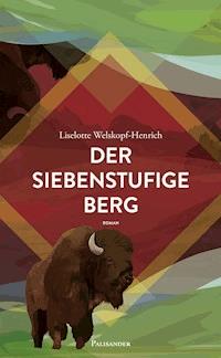 Der siebenstufige Berg - Liselotte Welskopf-Henrich - E-Book