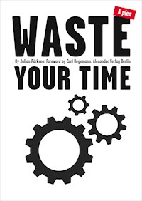 Waste Your Time - Julian Poerksen - E-Book