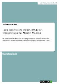 „You came to see the mOBSCENE“. Transgression bei Marilyn Manson - Juliane Becker - E-Book