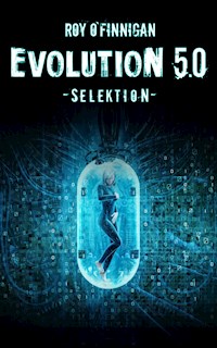 Evolution 5.0 - Selektion - Roy O'Finnigan - E-Book