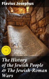 The History of the Jewish People & The Jewish-Roman Wars - Flavius Josephus - E-Book