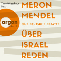 Über Israel reden - Eine deutsche Debatte (Ungekürzte Lesung) - Meron Mendel - Hörbuch