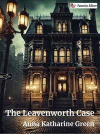 The Leavenworth Case - Anna Katharine Green - E-Book