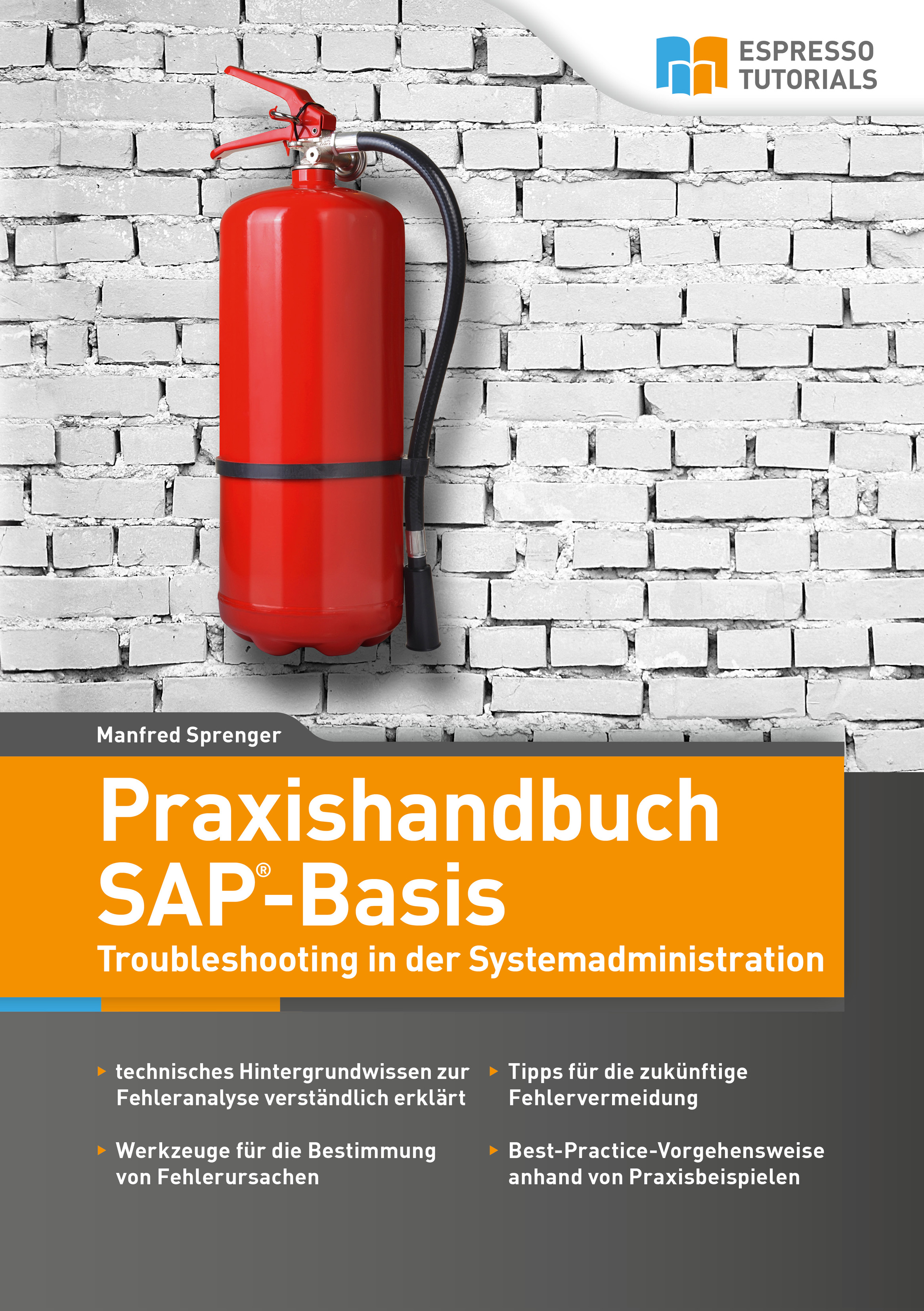 Praxishandbuch SAP-Basis – Troubleshooting in der Systemadministration - Manfred Sprenger - E-Book