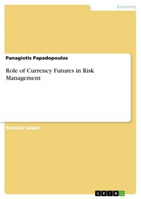 Role of Currency Futures in Risk Management - Panagiotis Papadopoulos - E-Book