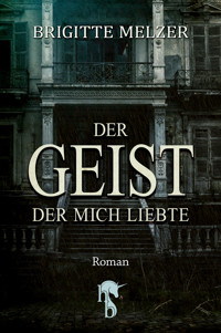 Der Geist, der mich liebte - Brigitte Melzer - E-Book