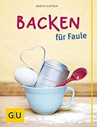 Backen für Faule - Martin Kintrup - E-Book