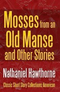 Mosses from an Old Manse and Other Stories - Nathaniel Hawthorne - E-Book