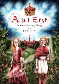 Ada i Eryk w Krainie Przeklętej Korony - Beata Gołembiowska - E-Book