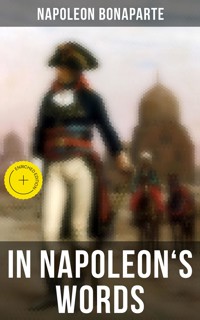 In Napoleon's Words - Napoléon Bonaparte - E-Book