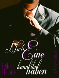 Nur Eine kann ihn haben - Rike Thome - E-Book