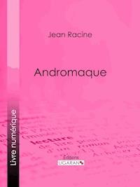 Andromaque - Jean Racine - E-Book