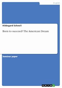 Born to succeed? The American Dream - Hildegard Schnell - E-Book