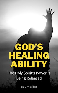 God’s Healing Ability - Bill Vincent - E-Book