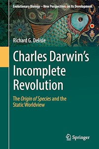 Charles Darwin's Incomplete Revolution - Richard G. Delisle - E-Book