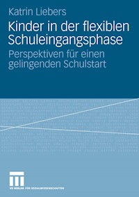 Kinder in der flexiblen Schuleingangsphase - Katrin Liebers - E-Book