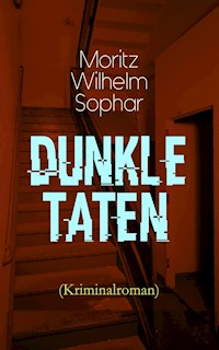 Dunkle Taten (Kriminalroman) - Moritz Wilhelm Sophar - E-Book