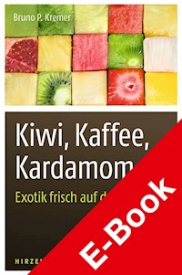 Kiwi, Kaffee, Kardamom - Bruno P. Kremer - E-Book