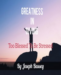 Greatness In Giving - Joseph Bassey - E-Book