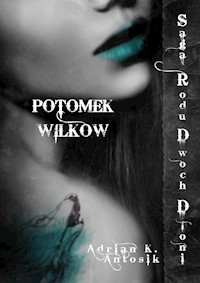 Potomek Wilków - Adrian K. Antosik - E-Book