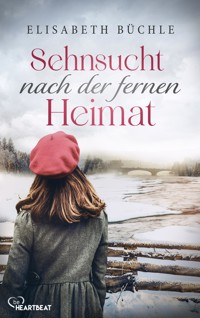 Sehnsucht nach der fernen Heimat - Elisabeth Büchle - E-Book