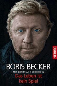Das Leben ist kein Spiel - Boris Becker - E-Book