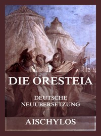 Die Oresteia (Deutsche Neuübersetzung) - Aischylos - E-Book