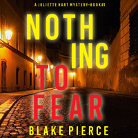 Nothing to Fear (A Juliette Hart FBI Suspense Thriller—Book One) - Blake Pierce - kostenlos Hörbuch