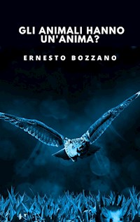 Gli animali hanno un'anima? - Ernesto Bozzano - E-Book