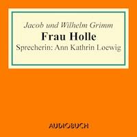 Frau Holle - Jacob und Wilhelm Grimm - Hörbuch