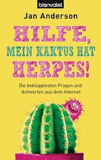 Hilfe, mein Kaktus hat Herpes! - Jan Anderson - E-Book