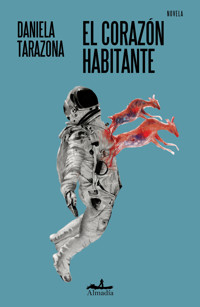 El corazón habitante - Daniela Tarazona - E-Book