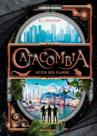 Catacombia, Band 3 - Hüter der Flamme - R.L. Ferguson - E-Book