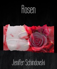 Rosen - Jenifer Schindovski - kostenlos E-Book