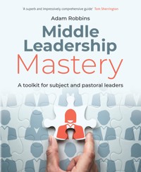 Middle Leadership Mastery - Adam Robbins - E-Book