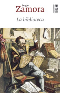 La Biblioteca - Sergio Zamora Torres - E-Book