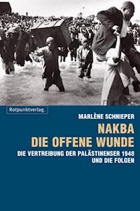 Nakba - die offene Wunde - Marlène Schnieper - E-Book