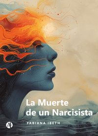 La Muerte de un Narcisista - Fabiana Ibeth - E-Book