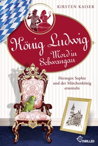 König Ludwig - Mord in Schwangau - Kirsten Kaiser - E-Book