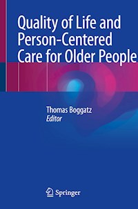 Quality of Life and Person-Centered Care for Older People - Thomas Boggatz - E-Book
