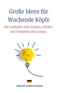 Große Ideen für Wachende Köpfe - Ranjot Singh Chahal - E-Book