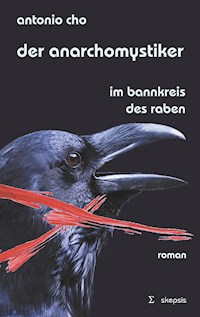 Der Anarchomystiker - Antonio Cho - E-Book