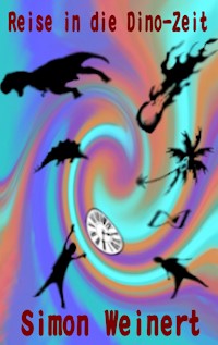 Reise in die Dino-Zeit - Simon Weinert - E-Book