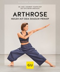 Arthrose heilen mit dem Shaolin-Prinzip - Dr. med. Siegbert Tempelhof - E-Book
