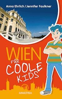 Wien für coole Kids - Anna Ehrlich - E-Book