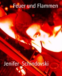 Feuer und Flammen - Jenifer Schindovski - kostenlos E-Book