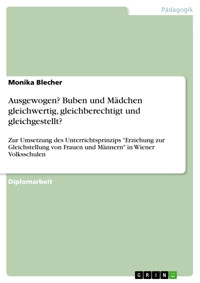 Ausgewogen? Buben und Mädchen gleichwertig, gleichberechtigt und gleichgestellt? - Monika Blecher - E-Book