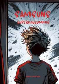 Samsons Superkaugummis - Frauke Markmann - E-Book